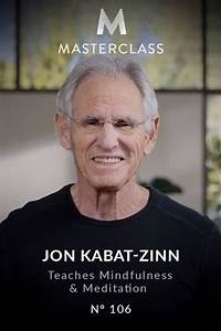 Jon Kabat-Zinn Teaches Mindfulness and Meditation (MasterClass)